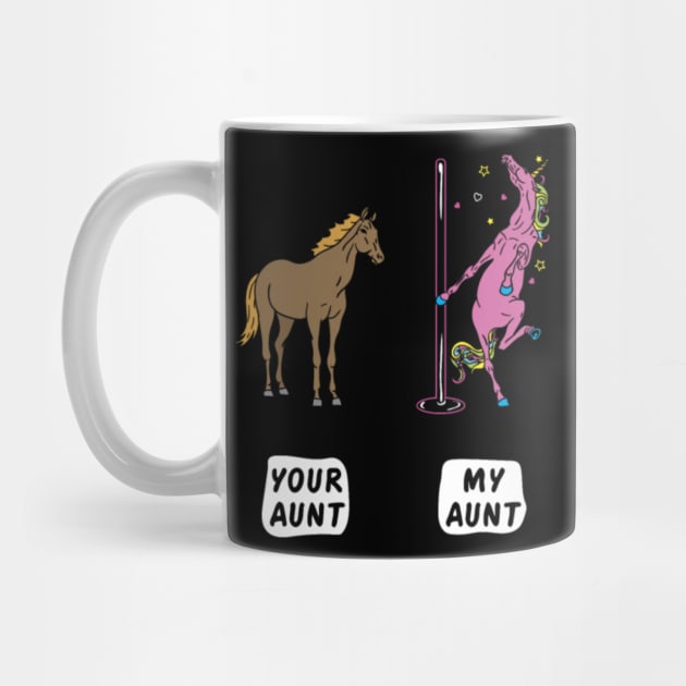 Your Aunt My Aunt Horse Unicorn Funny T-Shirt- by Xizin Gao